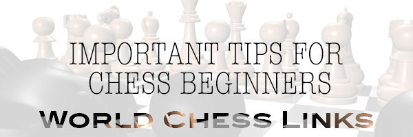 important tips beginners chess